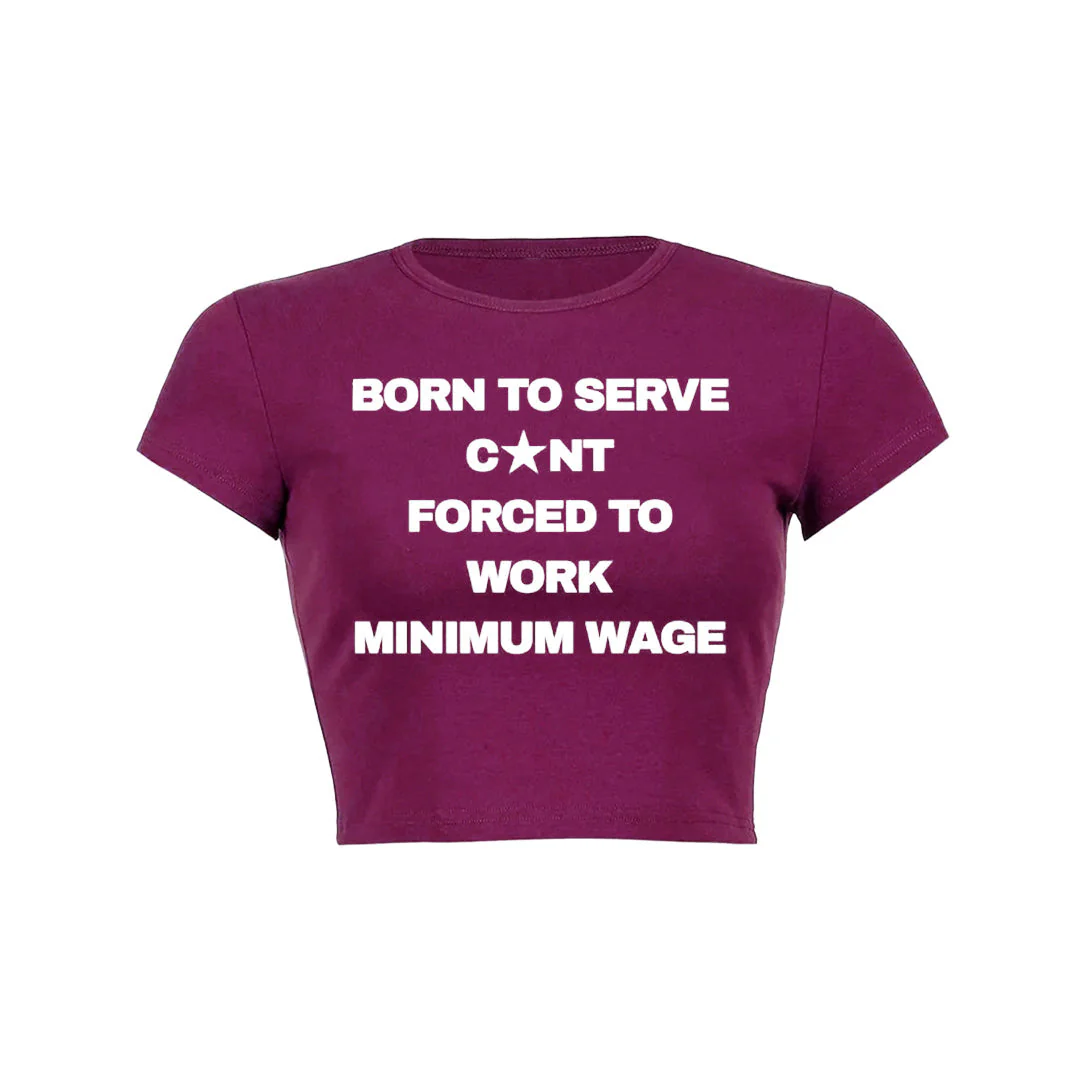 Born To Serve Cunt Forced To Work Minimum Wage Baby Tee 1 - Image 11